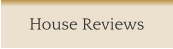 House Reviews